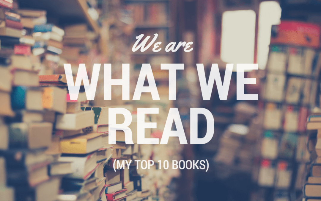 We are What We Read (My Top 10 Books)